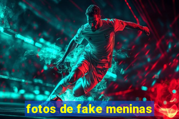 fotos de fake meninas